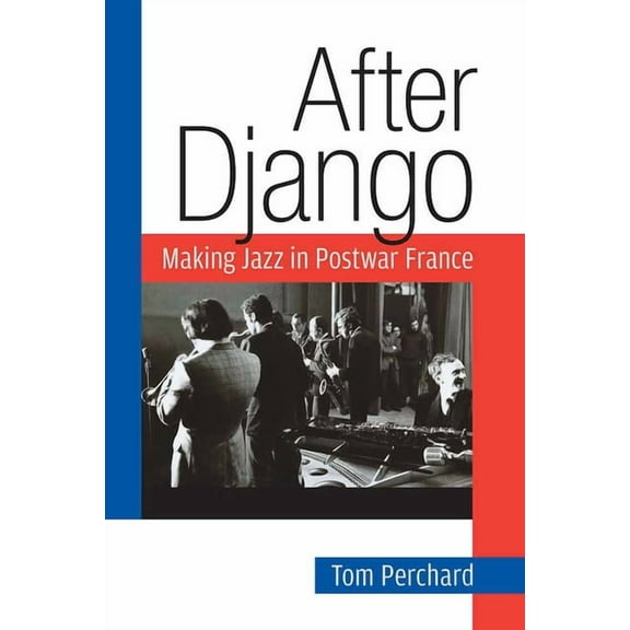 Jazz Perspectives: After Django : Making Jazz in Postwar France (Paperback)