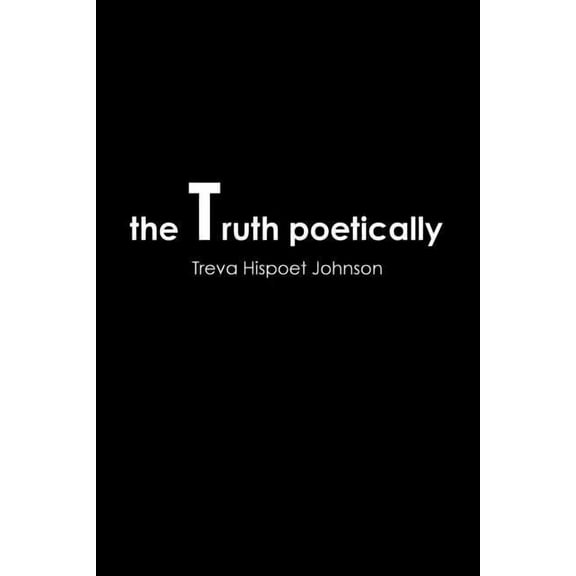 The Truth Poetically, (Paperback)