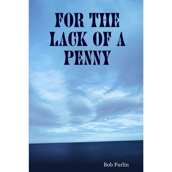 For the Lack of a Penny, (Paperback)
