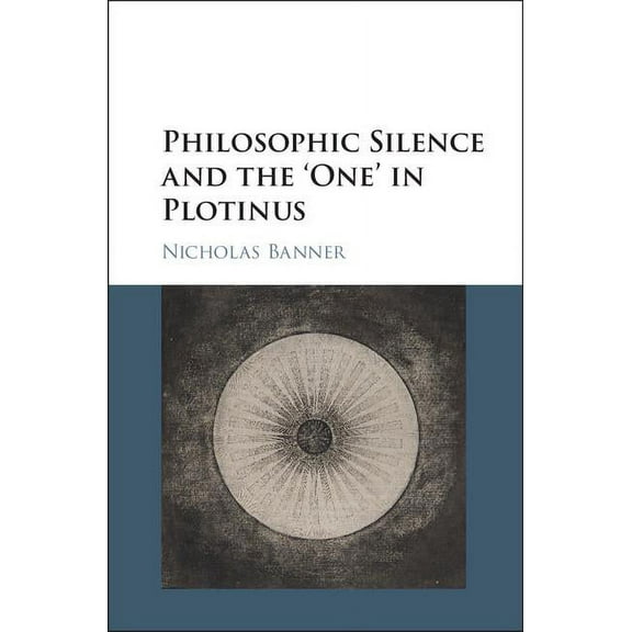 Philosophic Silence and the 'One' in Plotinus, (Hardcover)