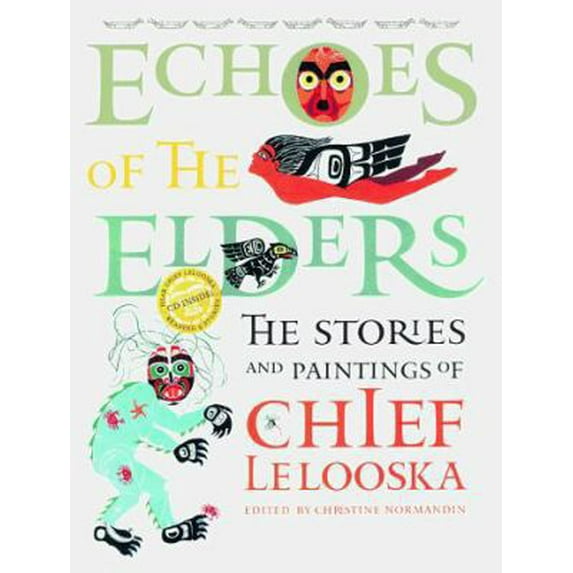 Pre-Owned Echoes of the Elders: The Stories and Paintings of Chief Lelooska with CD (Hardcover) 078942455X 9780789424556