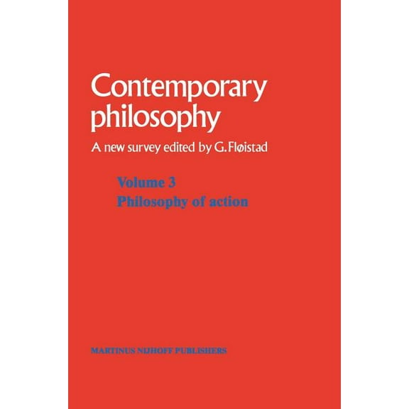 Contemporary Philosophy: A New Survey Volume 3: Philosophy of Action, Book 3, (Paperback)