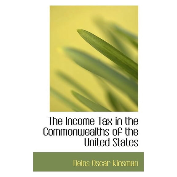 The Income Tax in the Commonwealths of the United States, (Paperback)