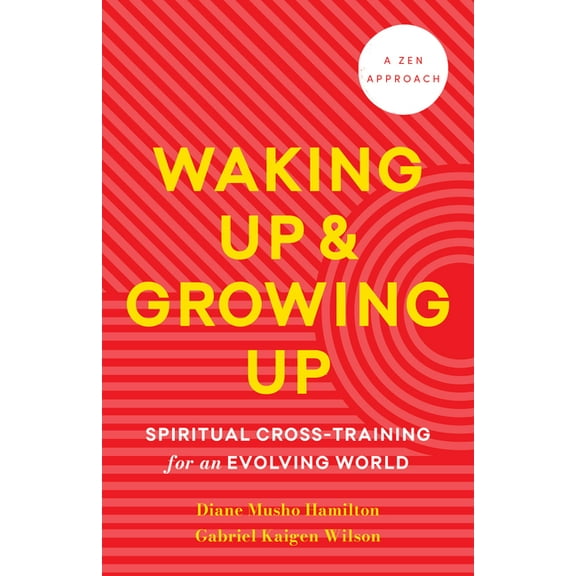 Waking Up and Growing Up: Spiritual Cross-Training for an Evolving World, (Paperback)