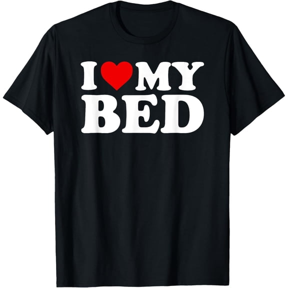 I Love My Bed T-Shirt with Heart T-Shirt