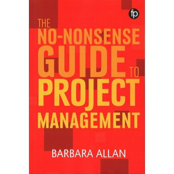 The No-Nonsense Guide to Project Management (Paperback)