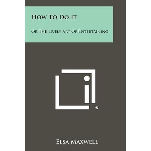 How To Do It : Or The Lively Art Of Entertaining