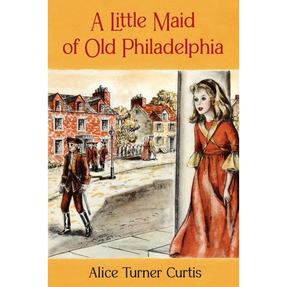 A Little Maid of Old Philadelphia, (Paperback)