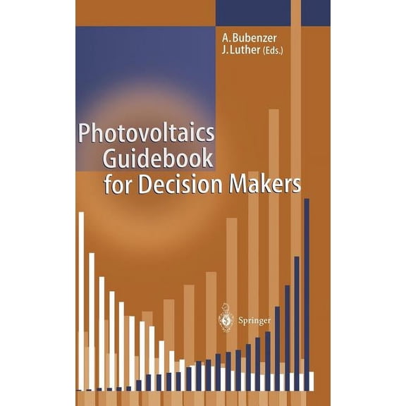 Physics and Astronomy Online Library Photovoltaics Guidebook for Decision-Makers: Technological Status and Potential Role in Energy Economy, (Hardcover)