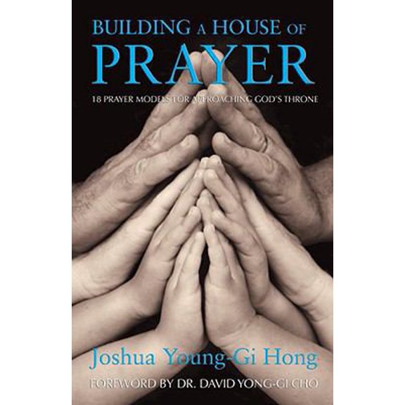 Pre-Owned Building a House of Prayer: 18 Prayer Models for Approaching God's Throne (Paperback) 0882704559 9780882704555