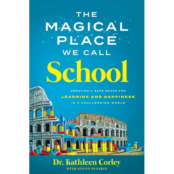 The Magical Place We Call School : Creating a Safe Space for Learning and Happiness in a Challenging World (Hardcover)