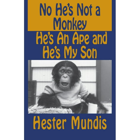 No He's Not a Monkey, He's an Ape and He's My Son, (Paperback)