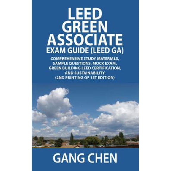 Pre-Owned Leed GA Exam Guide: A Must-Have for the Leed Green Associate Exam: Comprehensive Study Materials, Sample Questions, Mock Exam, Green Building Leed Ce... (Paperback) 1432741683 9781432741686