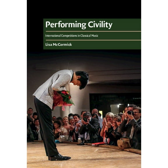Cambridge Cultural Social Studies Performing Civility, (Hardcover)