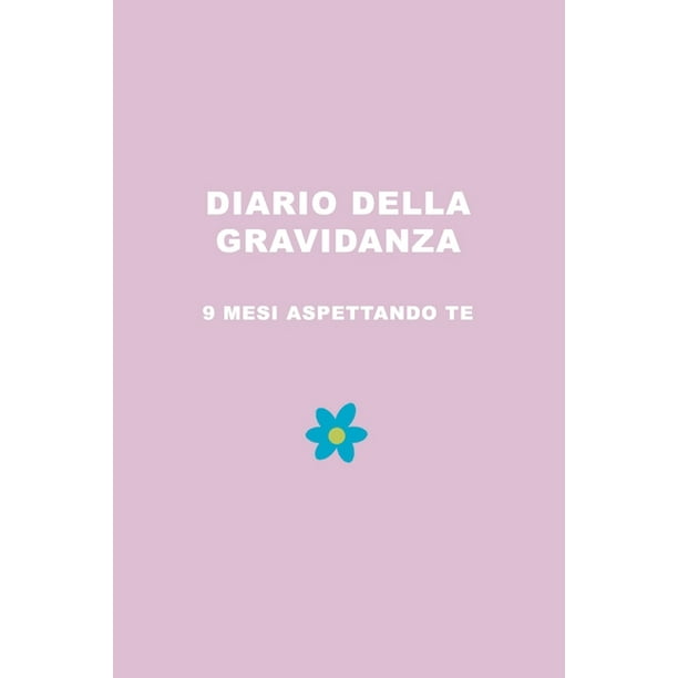 Diario Della Gravidanza 9 Mesi Aspettando Te Scrivi E Annota Tutte Le Emozioni Della Tua Gravidanza 40 Settimane Idea Regalo Walmart Com Walmart Com