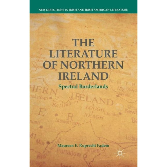 New Directions in Irish and Irish Americ The Literature of Northern Ireland: Spectral Borderlands, (Paperback)