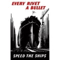 thumbnail image 1 of Digitally Restored War Propaganda Poster. This Vintage World War Two Poster Features A Ship Being Built in A Shipyard. It Declares - Every Rivet A Bullet Speed The Ships Poster Print, 11 x 17, 1 of 1