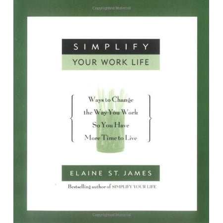 Pre-Owned Simplify Your Work Life: Ways to Change the Way You Work so You Have More Time to Live (Paperback) 0786885963 9780786885961