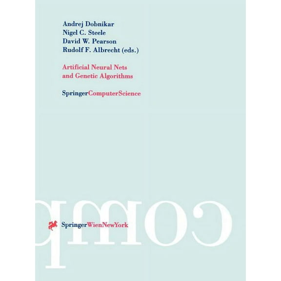 Artificial Neural Nets and Genetic Algorithms: Proceedings of the International Conference in Portoroz, Slovenia, 1999, (Paperback)
