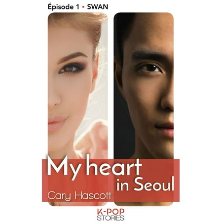 My heart in Seoul - Episode 1 Swan - eBook