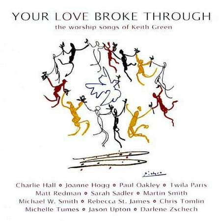 Your Love Broke Through: The Worship Songs Of Keith Green