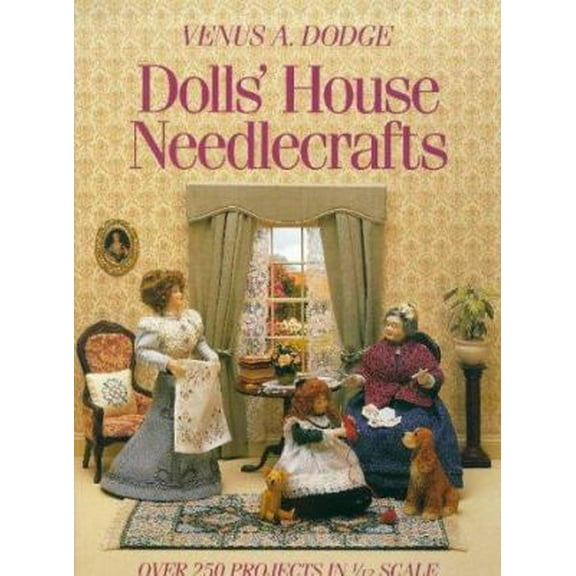 Pre-Owned Dolls' House Needlecrafts: Over 250 Projects in 1/12 Scale (Hardcover) 0715301691 9780715301692
