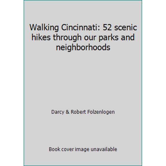 Pre-Owned Walking Cincinnati: 52 scenic hikes through our parks and neighborhoods (Paperback) 0962068519 9780962068515