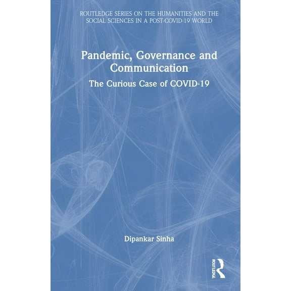 Routledge the Humanities and the Social Pandemic, Governance and Communication: The Curious Case of COVID-19, (Hardcover)