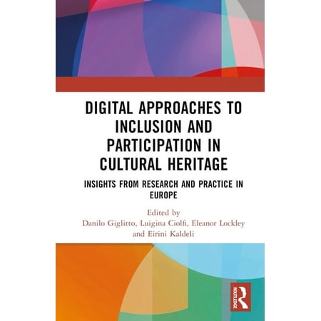 Digital Approaches to Inclusion and Participation in Cultural Heritage: Insights from Research and Practice in Europe (Hardcover)