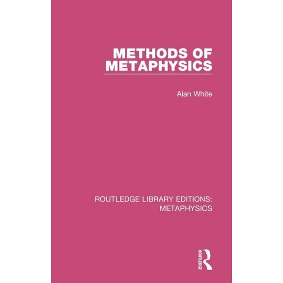 Routledge Library Editions: Metaphysics Methods of Metaphysics, (Paperback)
