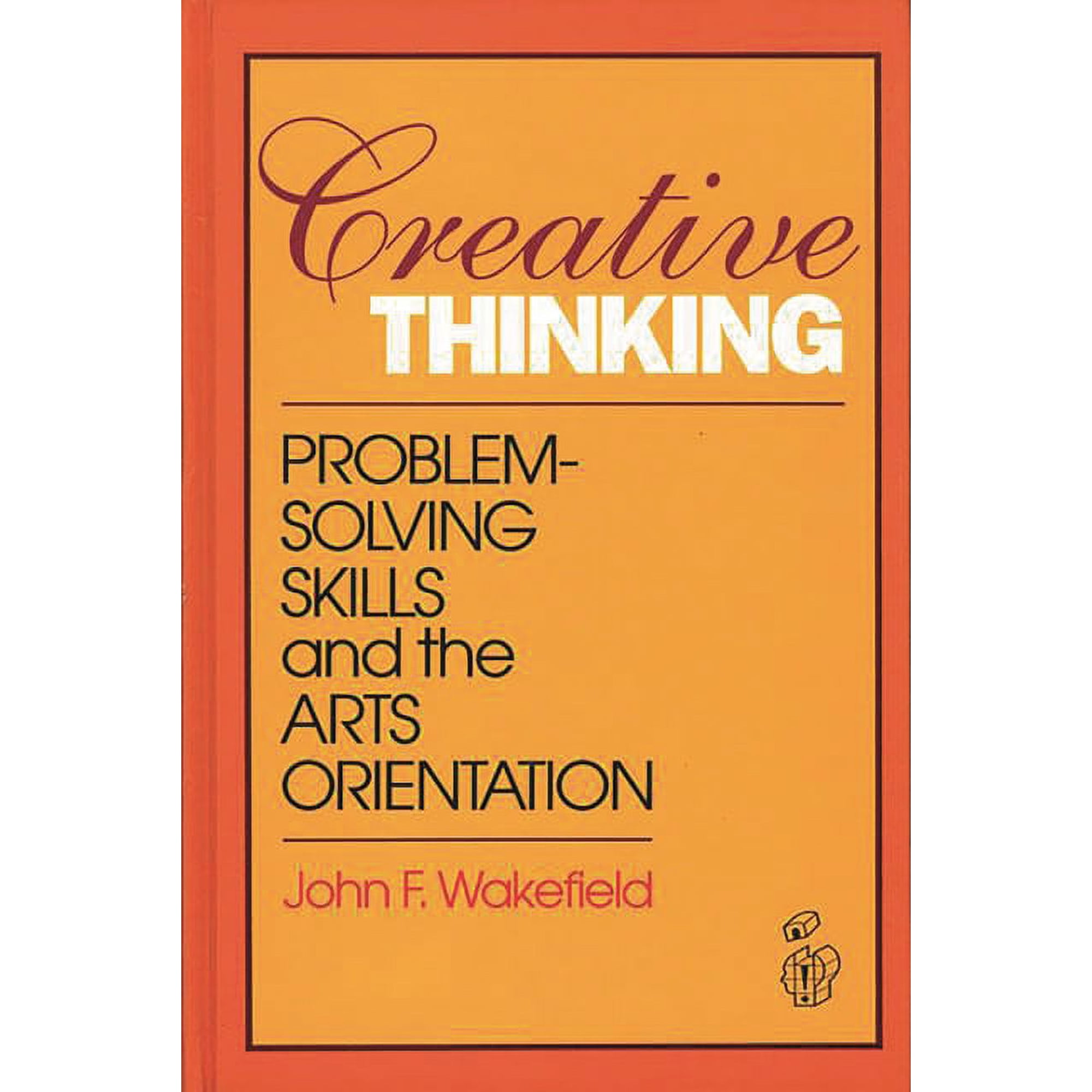 Publications in Creativity Research Creative Thinking: Problem Solving Skills and the Arts Orientation (Hardcover)