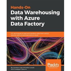 Pre-Owned Hands-On Data Warehousing with Azure Data Factory: ETL techniques to load and transform data from various sources, both on-premises and on cloud (Paperback)