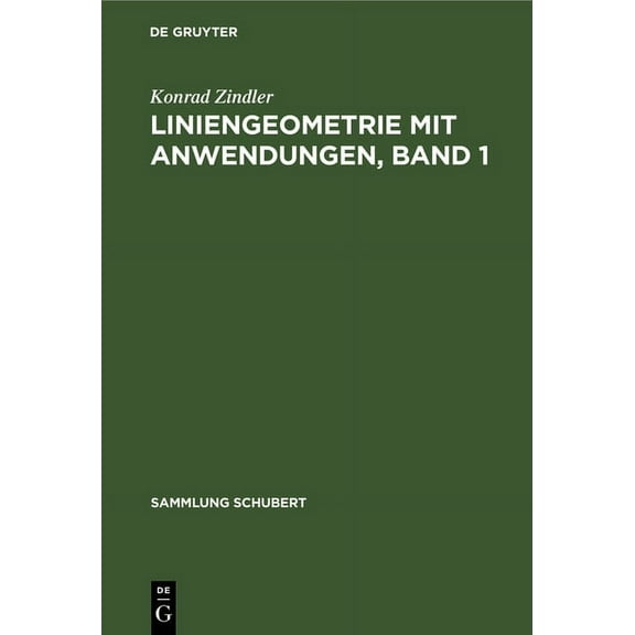 Sammlung Schubert Liniengeometrie Mit Anwendungen, Book 34, (Hardcover)