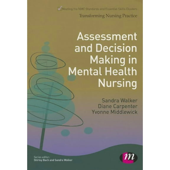 Transforming Nursing Practice Assessment and Decision Making in Mental Health Nursing, (Paperback)