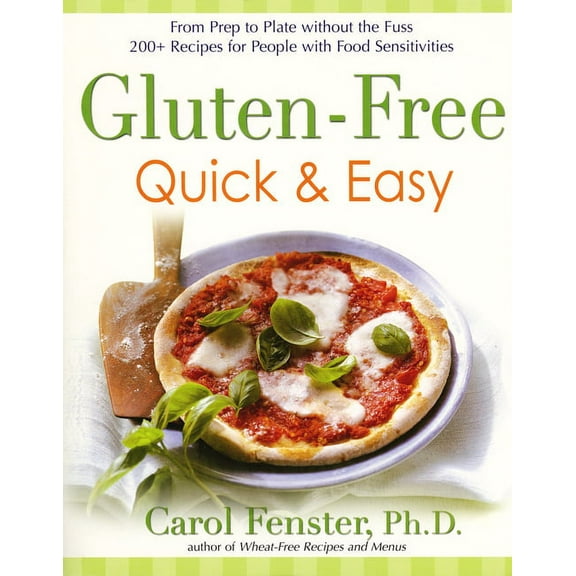 Gluten-Free Quick & Easy : From Prep to Plate Without the Fuss. 200  Recipes for People with Food Sensitivities: A Cookbook (Paperback)