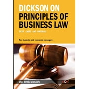 Dickson: Dickson on Principles of Business Law : Text, Cases and Materials (Paperback)