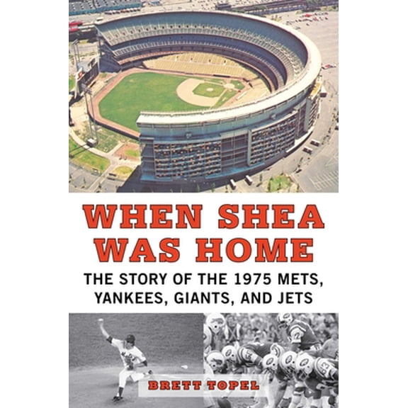 Pre-Owned When Shea Was Home: The Story of the 1975 Mets, Yankees, Giants, and Jets (Hardcover) 1613218702 9781613218709