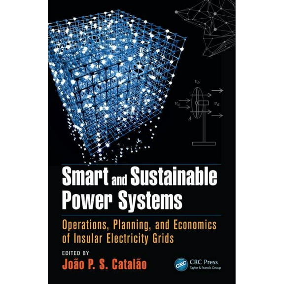 Smart and Sustainable Power Systems: Operations, Planning, and Economics of Insular Electricity Grids, (Hardcover)