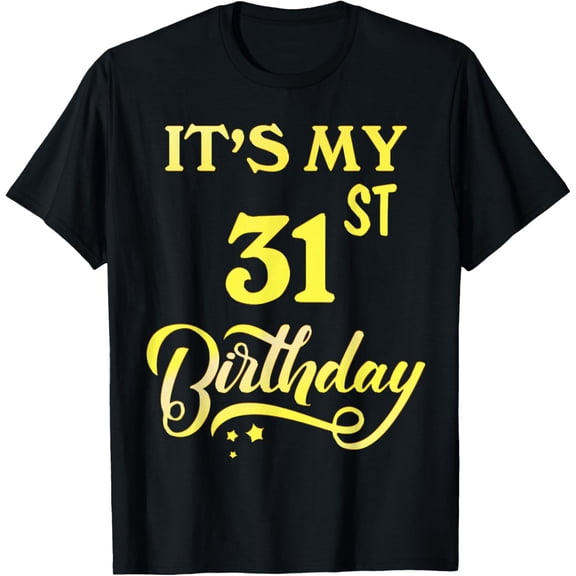 It's My 31st Birthday Shirt 31 Years Old 31st Birthday Gift T-Shirt