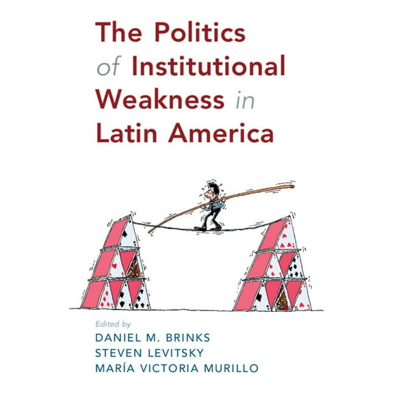 The Politics of Institutional Weakness in Latin America, (Paperback)