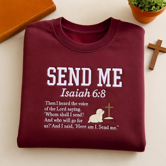 Send Me Isaiah 6 8 Embroidered Sweatshirt, Bible Verse Tee Shirt, Christian Faith Shirt, Christian Religious Shirt Gift, Faith Based Gift