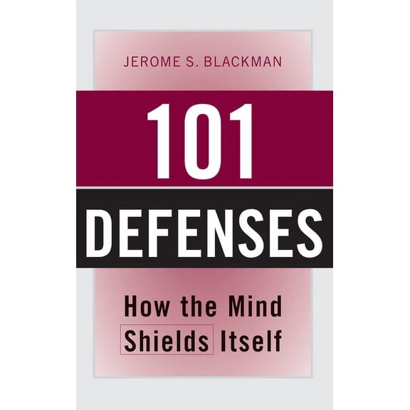 101 Defenses: How the Mind Shields Itself, (Hardcover)