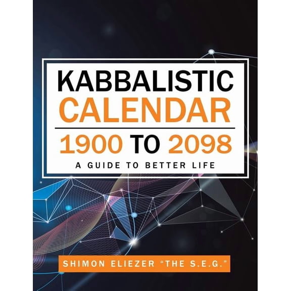 Kabbalistic Calendar 1900 to 2098: A Guide to Better Life, (Paperback)