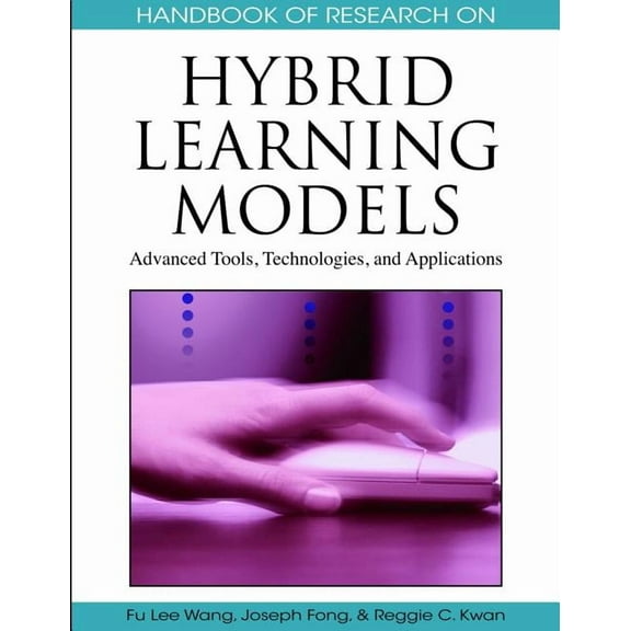 Handbook of Research On... Handbook of Research on Hybrid Learning Models: Advanced Tools, Technologies, and Applications, (Hardcover)