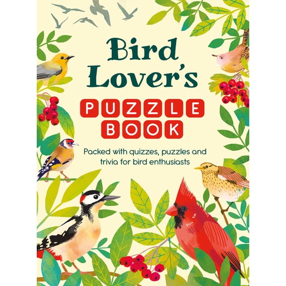 Bird Lover's Puzzle Book: Packed with Quizzes, Puzzles, and Trivia for Bird Enthusiasts, (Paperback)