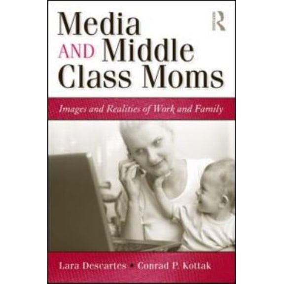 Pre-Owned Media and Middle Class Moms: Images and Realities of Work and Family (Paperback) 0415993091 9780415993098