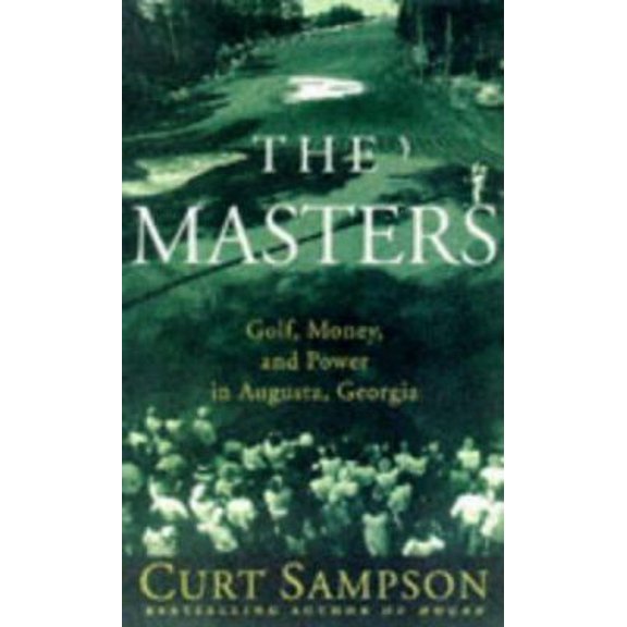 Pre-Owned The Masters: Golf, Money, and Power in Augusta, Georgia (Hardcover) 0679457534 9780679457534
