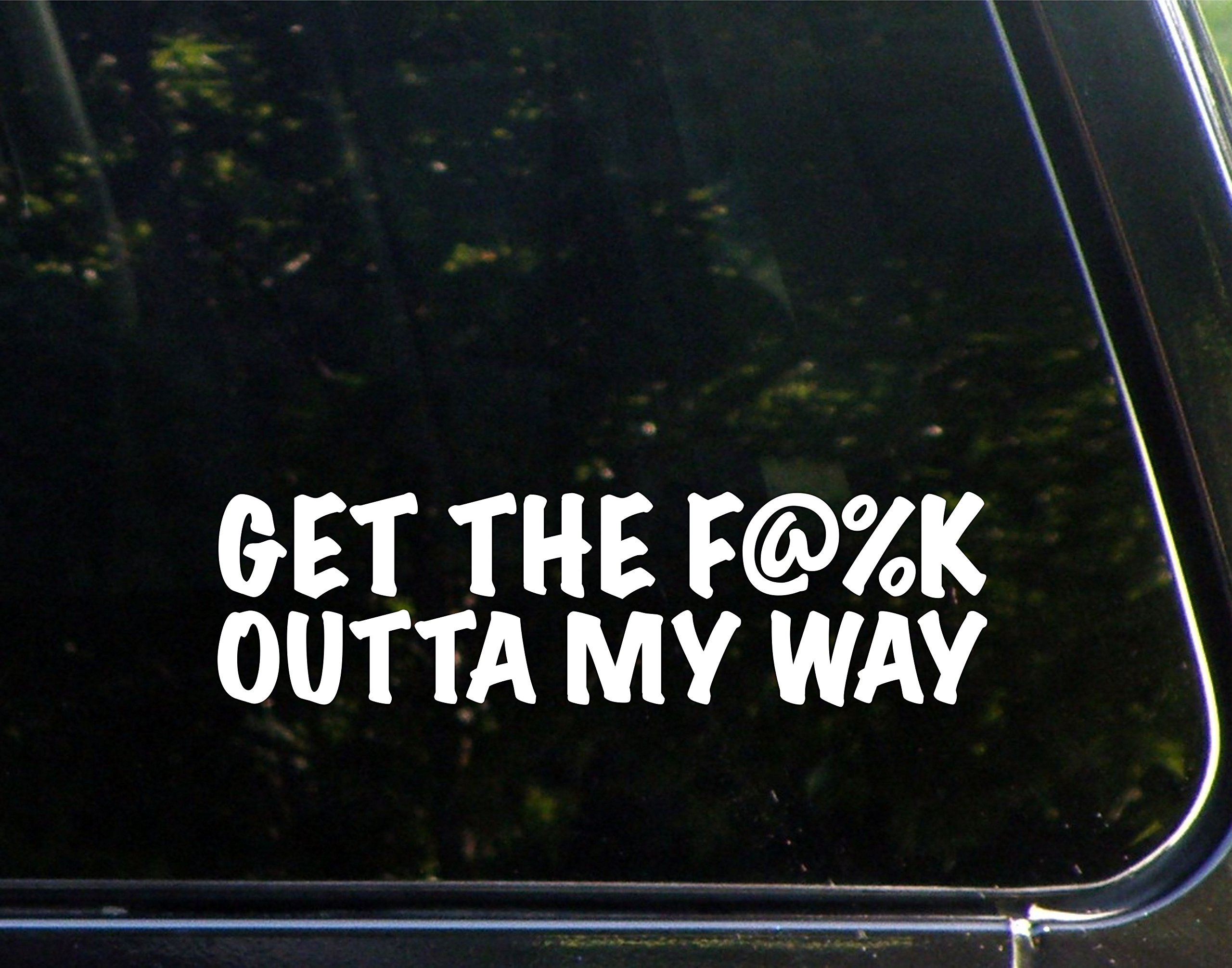 Get The F@%K Outta My Way - 8-3/4