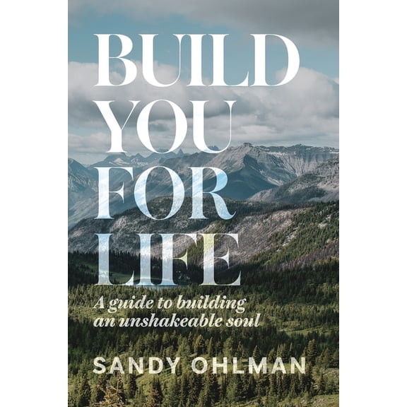 Build You for Life: A Guide to Building an Unshakeable Soul, (Paperback)