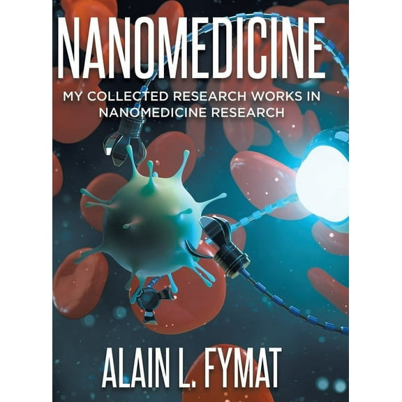 Nanomedicine: My Collected Research Works in Nanomedicine Research, (Hardcover)